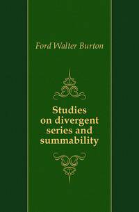 Studies on divergent series and summability