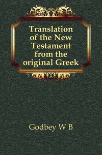 Translation of the New Testament from the original Greek