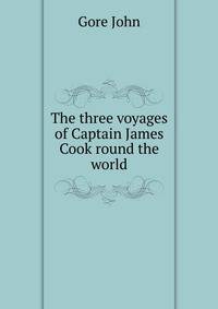 The three voyages of Captain James Cook round the world ..