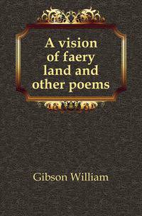 A vision of faery land and other poems
