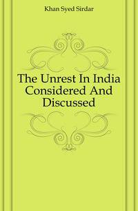 The Unrest In India Considered And Discussed.