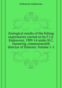 Zoological results of the fishing experiments carried on by F.I.S. "Endeavour," 1909-14 under H.C. Dannevig, commonwealth director of fisheries. Volume 1-5