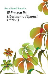 El Proceso Del Liberalismo (Spanish Edition)