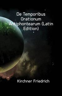 De Temporibus Orationum Antiphontearum (Latin Edition)