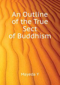 An Outline of the True Sect of Buddhism ...