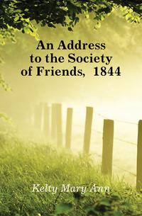An Address to the Society of Friends, 1844
