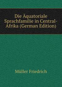 Die Aquatoriale Sprachfamilie in Central-Afrika (German Edition)