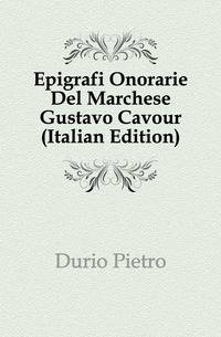 Epigrafi Onorarie Del Marchese Gustavo Cavour (Italian Edition)