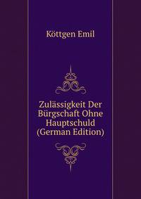 Zulaessigkeit Der Buergschaft Ohne Hauptschuld (German Edition)
