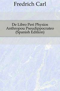 De Libro Peri Physios Anthropou Pseudippocrateo (Spanish Edition)