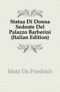 Statua Di Donna Sedente Del Palazzo Barberini (Italian Edition)