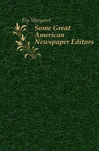 Some Great American Newspaper Editors