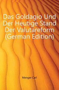 Das Goldagio Und Der Heutige Stand Der Valutareform (German Edition)