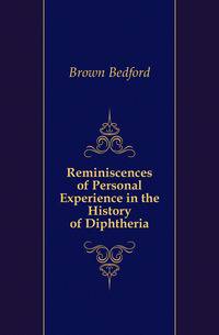Reminiscences of Personal Experience in the History of Diphtheria