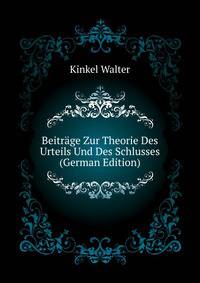 Beitraege Zur Theorie Des Urteils Und Des Schlusses ... (German Edition)