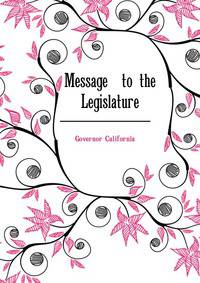Message ... to the Legislature