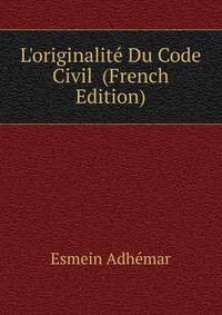 L'originalite Du Code Civil... (French Edition)