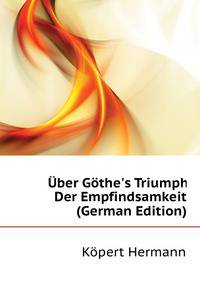 Uber Goethe's Triumph Der Empfindsamkeit (German Edition)