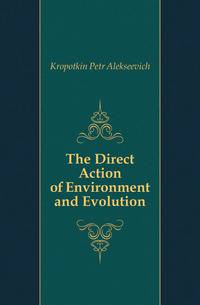 The Direct Action of Environment and Evolution