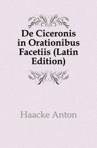 De Ciceronis in Orationibus Facetiis (Latin Edition)