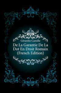 De La Garantie De La Dot En Droit Romain (French Edition)
