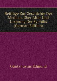 Beitraege Zur Geschichte Der Medicin, Uber Alter Und Ursprung Der Syphilis (German Edition)