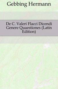 De C. Valeri Flacci Dicendi Genere Quaestiones (Latin Edition)