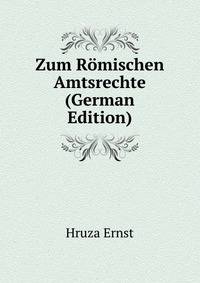 Zum Roemischen Amtsrechte (German Edition)