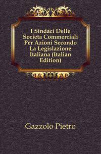 I Sindaci Delle Societa Commerciali Per Azioni Secondo La Legislazione Italiana (Italian Edition)