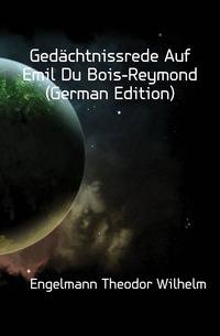 Gedaechtnissrede Auf Emil Du Bois-Reymond (German Edition)