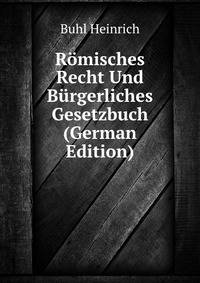 Roemisches Recht Und Buergerliches Gesetzbuch (German Edition)