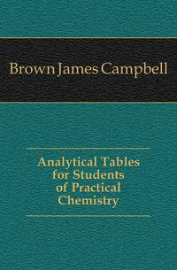 Analytical Tables for Students of Practical Chemistry