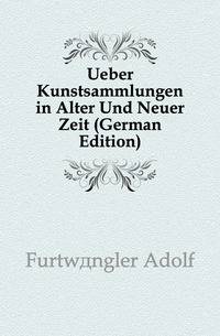 Ueber Kunstsammlungen in Alter Und Neuer Zeit (German Edition)