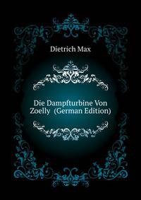 Die Dampfturbine Von Zoelly ... (German Edition)