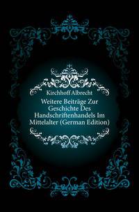 Weitere Beitraege Zur Geschichte Des Handschriftenhandels Im Mittelalter (German Edition)