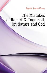 The Mistakes of Robert G. Ingersoll, On Nature and God