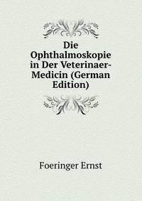 Die Ophthalmoskopie in Der Veterinaer-Medicin (German Edition)