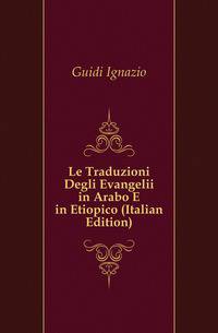 Le Traduzioni Degli Evangelii in Arabo E in Etiopico (Italian Edition)