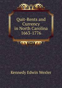 Quit-Rents and Currency in North Carolina 1663-1776 ...