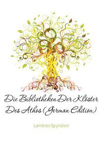 Die Bibliotheken Der Kloester Des Athos (German Edition)