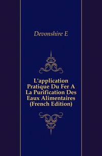 L'application Pratique Du Fer A La Purification Des Eaux Alimentaires (French Edition)