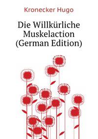 Die Willkuerliche Muskelaction (German Edition)