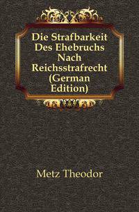 Die Strafbarkeit Des Ehebruchs Nach Reichsstrafrecht (German Edition)