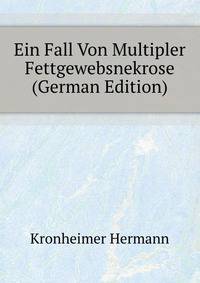 Ein Fall Von Multipler Fettgewebsnekrose (German Edition)