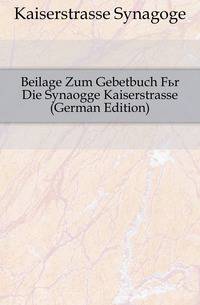 Beilage Zum Gebetbuch Fuer Die Synaogge Kaiserstrasse (German Edition)