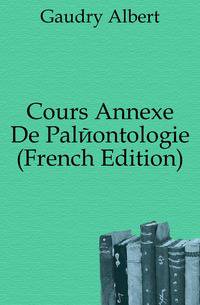 Cours Annexe De Paleontologie (French Edition)