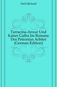 Tarracina-Anxur Und Kaiser Galba Im Romane Des Petronius Arbiter (German Edition)