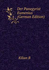 Der Panegyrist Eumenius ... (German Edition)