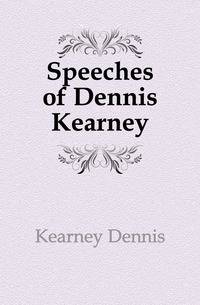 Speeches of Dennis Kearney