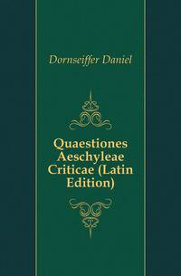 Quaestiones Aeschyleae Criticae (Latin Edition)
